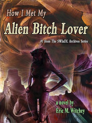 cover image of How I Met My Alien Bitch Lover